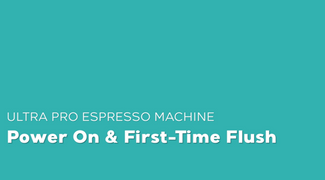 Power On & First-Time Flush